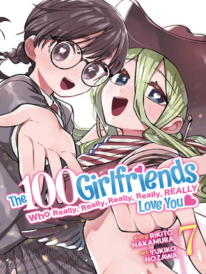 cover image of The 100 Girlfriends Who Really, Really, Really, Really, Really Love You, Volume 7